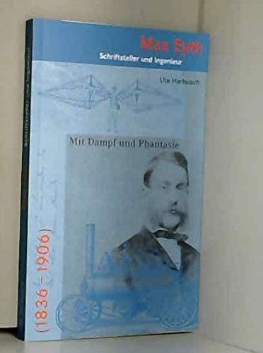 Mit Dampf und Phantasie: Max Eyth - Schriftsteller und Ingenieur (1836-1906) Contemporary literature