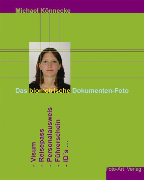 Das biometrische Dokumenten-Foto: Visum, Reisepass, Personalausweis, Führerschein, ID's ... Hobbies & Crafts