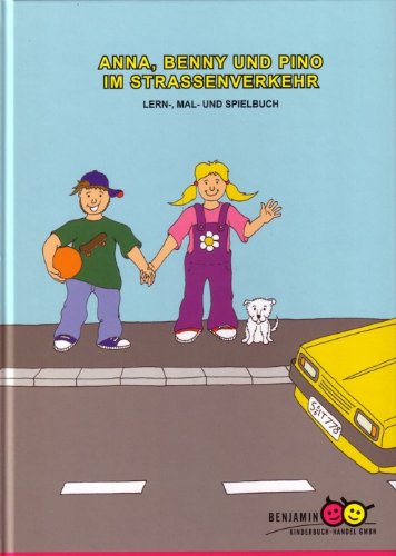 Anna, Benny und Pino im Strassenverkehr. Lern-, Mal- und Spielbuch Books