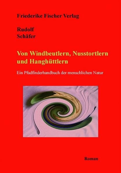Von Windbeutlern, Nusstortlern und Hanghüttlern: Ein Pfadfinderhandbuch der menschlichen Natur Contemporary literature