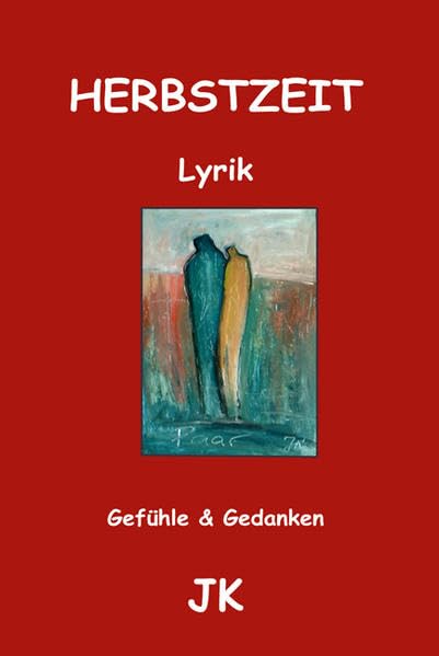 Herbstzeit: Gefühle & Gedanken. Lyrik Poetry