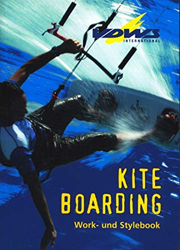 Kiteboarding : Work- und Stylebook ; offizielles Lehrbuch des VDWS für Einsteiger- und Aufsteiger Books