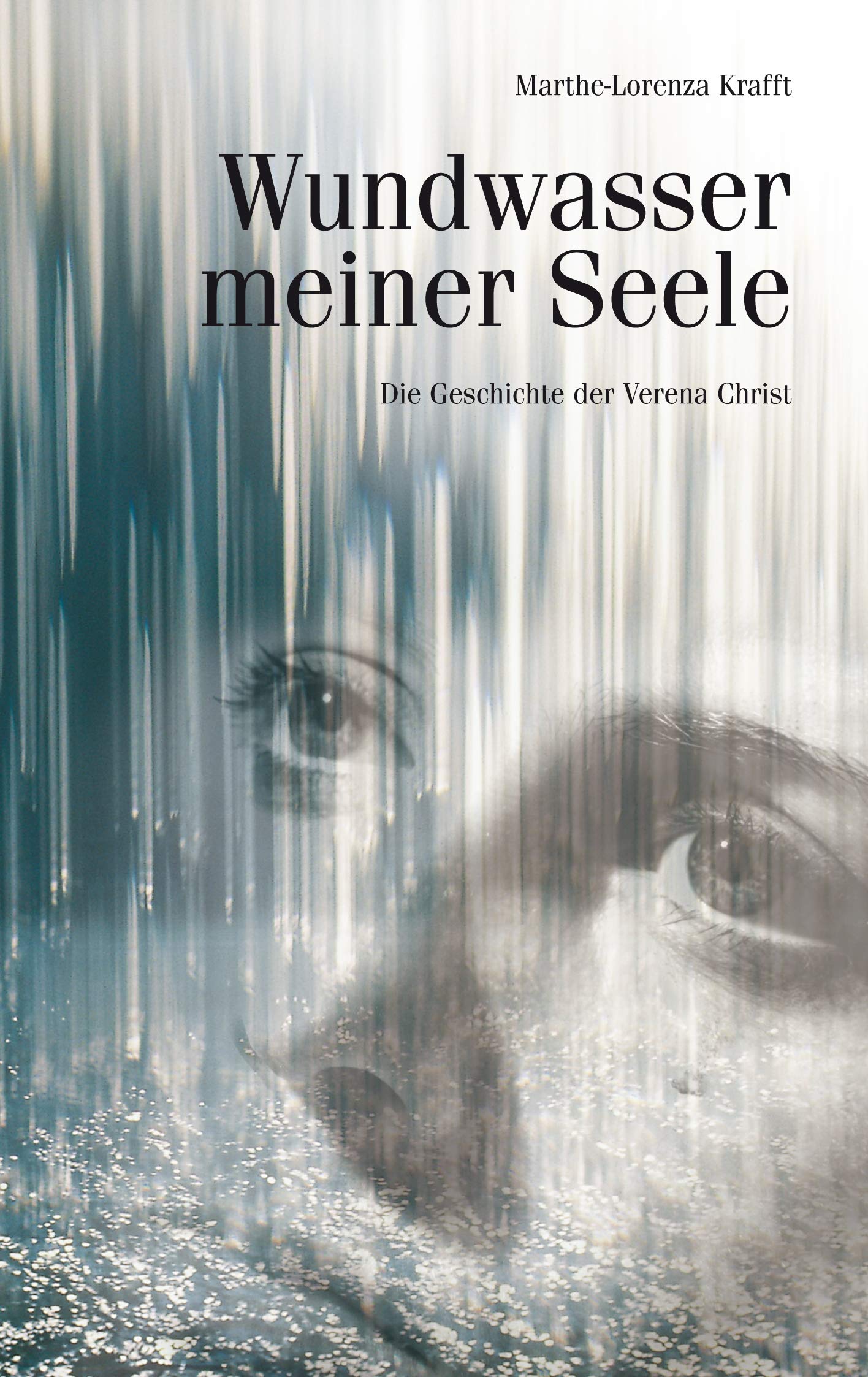 Wundwasser meiner Seele: Die Geschichte der Verena Christ Contemporary literature