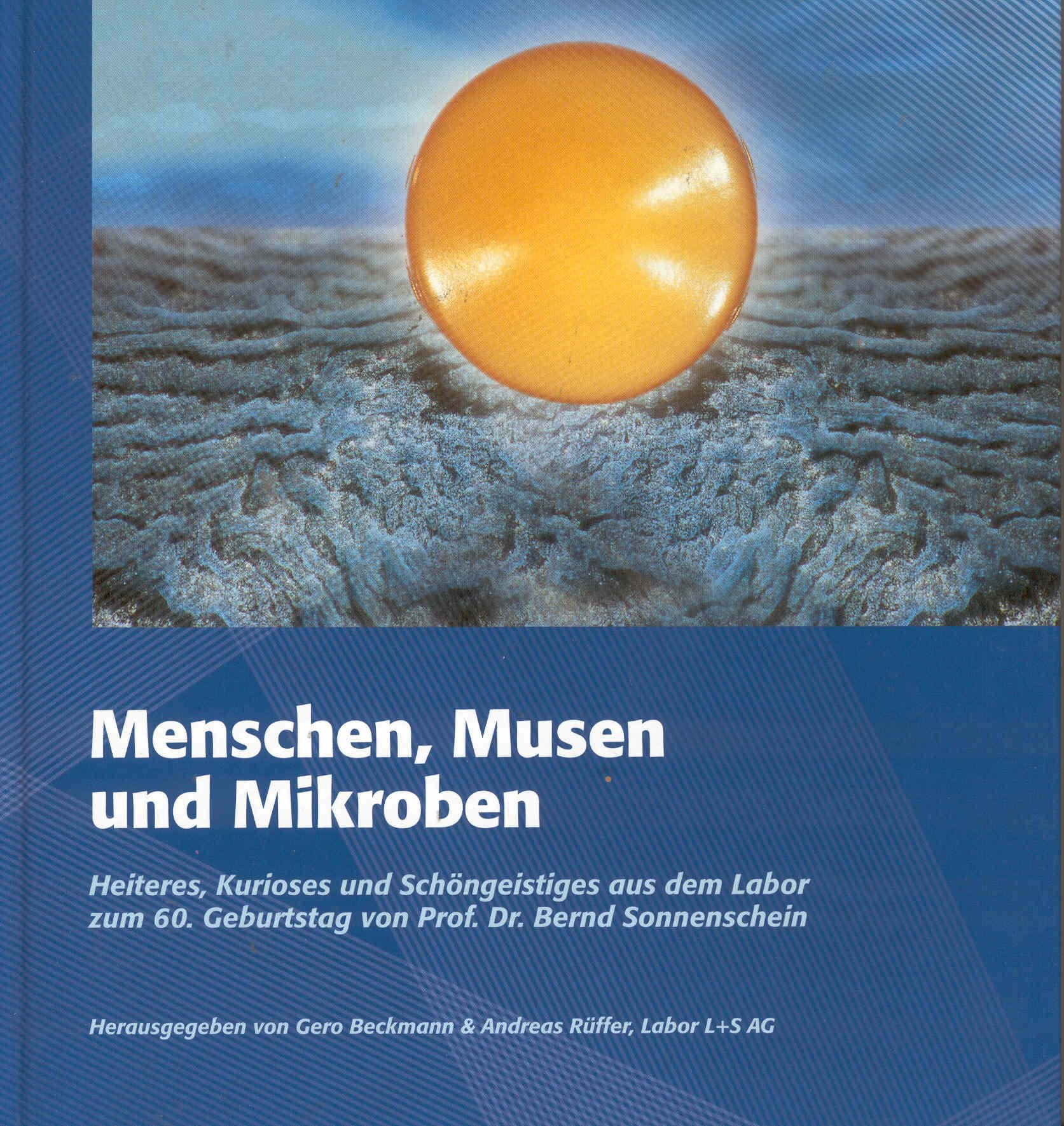 Menschen, Musen und Mikroben: Heiteres, kurioses und schöngeistiges aus dem Labor zum 60. Geburtstag von Prof. Dr. Sonnenschein Manga