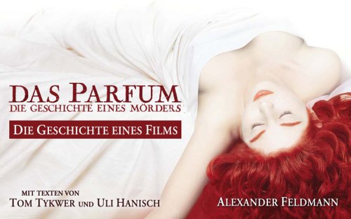 Das Parfum - Die Geschichte eines Films. Der offizielle Bildband zum Film Books