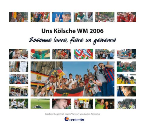 Uns Kölsche WM 2006: Zosamme luure, fiere un gewenne Leisure & Fun
