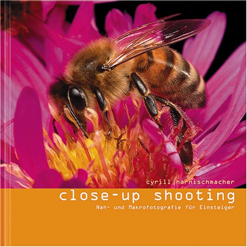 Close-Up Shooting: Nah- und Makrophotographie für Einsteiger Photography