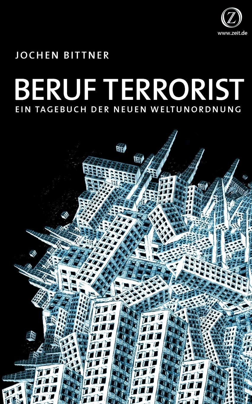 Beruf Terrorist: Ein Tagebuch der neuen Weltunordnung Essays & Short Stories