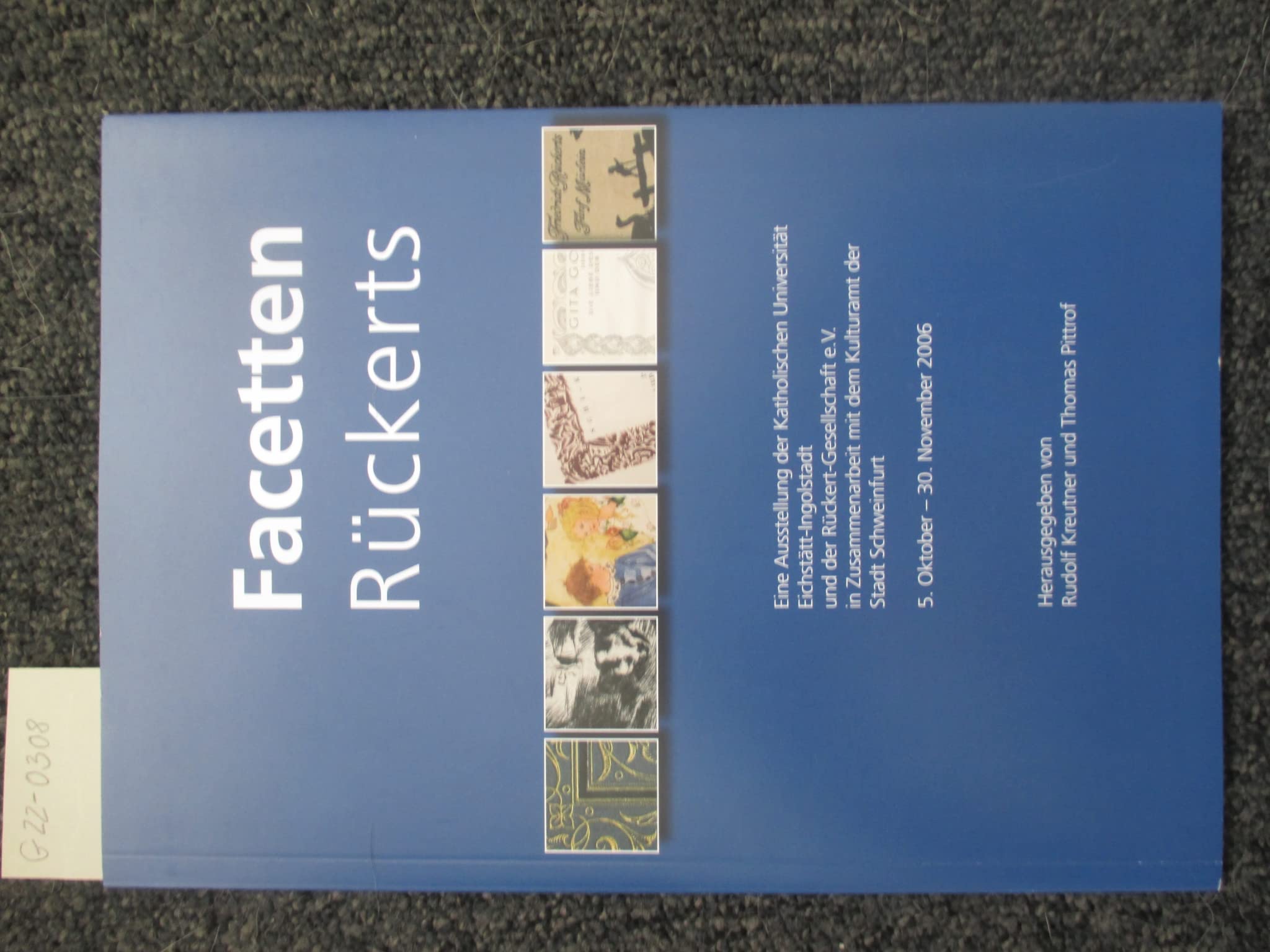 Facetten Rückerts - Eine Ausstellung der Katholischen Universität Eichstätt-Ingolstadt und der Rückert-Ges. e.V. mit dem Kulturamt der Stadt Schweinfurt vom 5. Oktober - 30. November 2006 Books