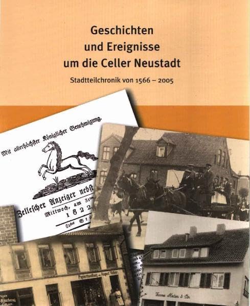 Geschichten und Ereignisse um die Celler Neustadt: Stadtteilchronik von 1566-2005 Politics & History