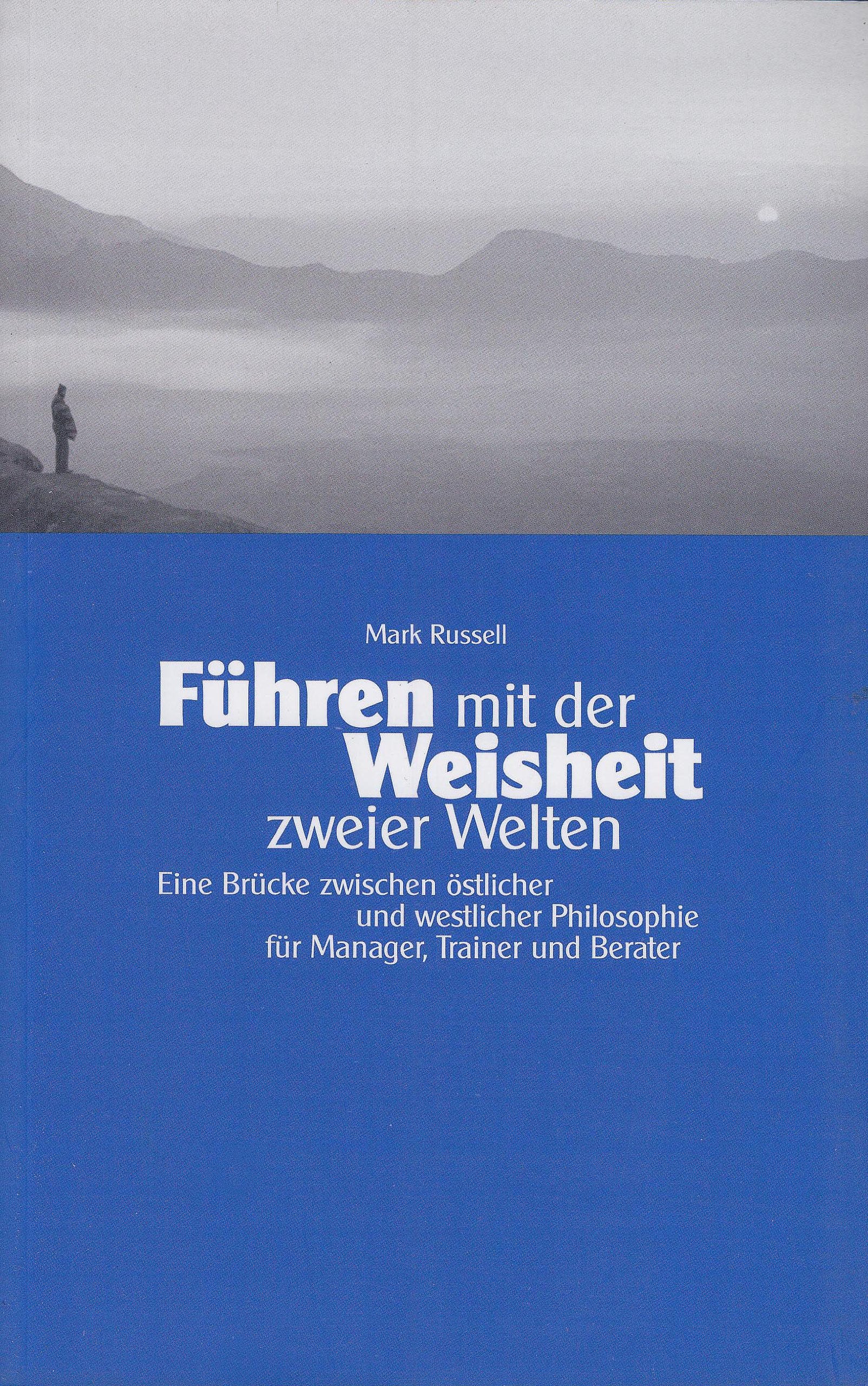 Führen mit der Weisheit zweier Welten: Eine Brücke zwischen östlicher und westlicher Philosophie für Manager, Trainer und Berater Law