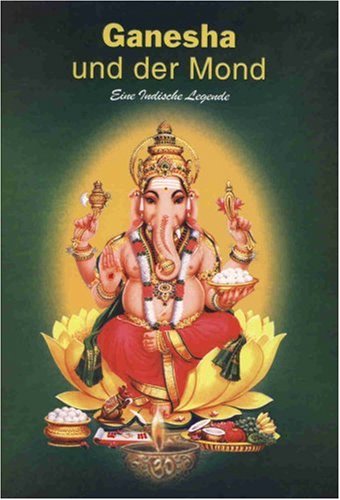 Ganesha und der Mond: Eine indische Legende Fairy Tales & Legends