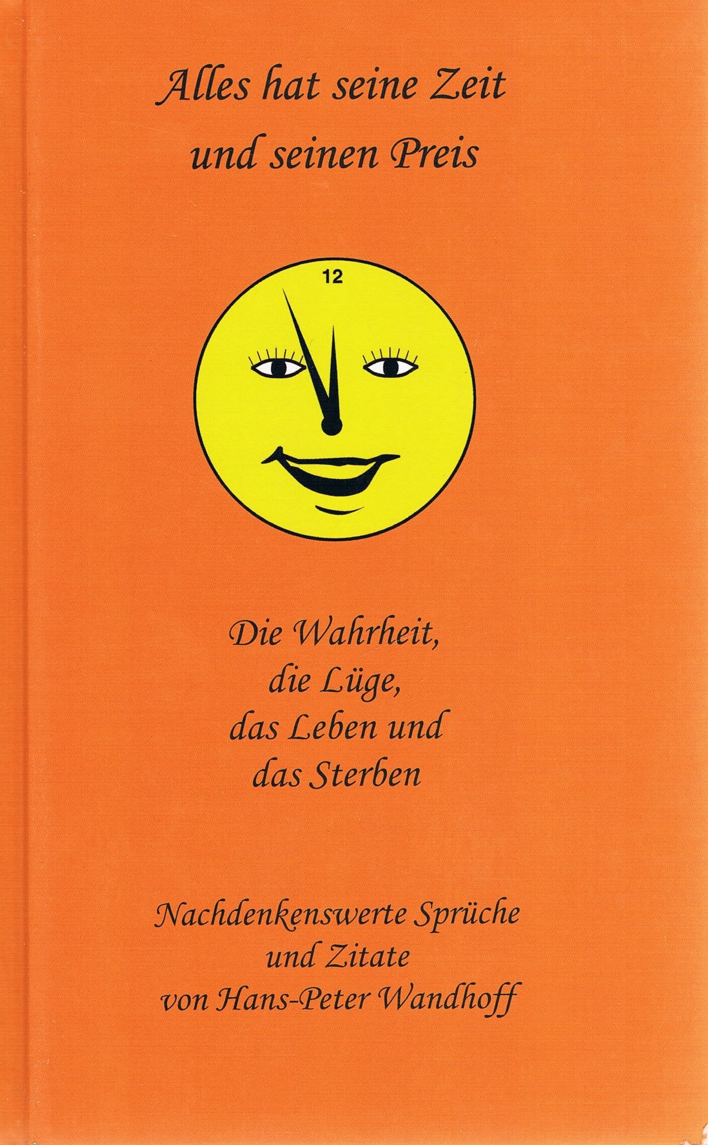 Alles hat seine Zeit und seinen Preis: Die Wahrheit, die Lüge, das Leben und das Sterben Books