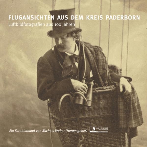 Flugansichten aus dem Kreis Paderborn: Luftbildfotografien aus 100 Jahren Leisure, Home & Garden