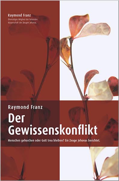 Der Gewissenskonflikt: Menschen gehorchen oder Gott treu bleiben? Ein Zeuge Jehovas berichtet Memories