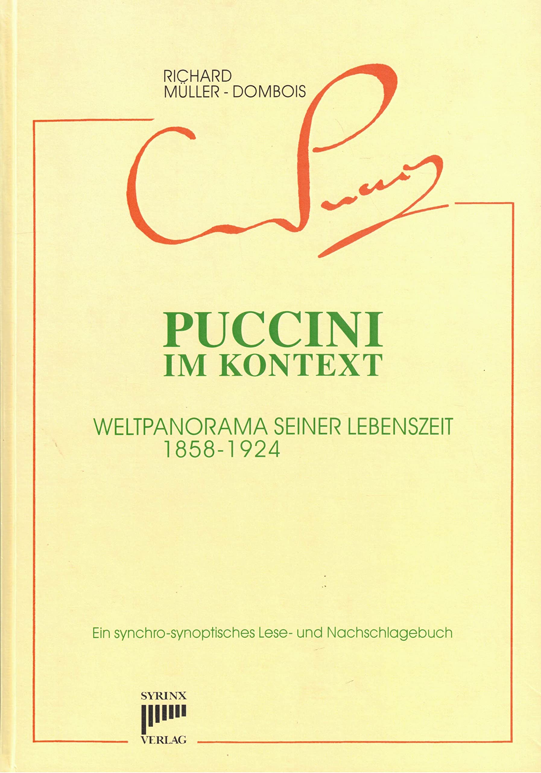 Puccini im Kontext: Weltpanorama seiner Lebenszeit 1858-1924. Ein synchro-synoptisches Lese- und Nachschlagebuch Arts & Music