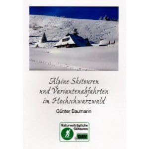 Alpine Skitouren und Variantenabfahrten im Hochschwarzwald Leisure & Fun