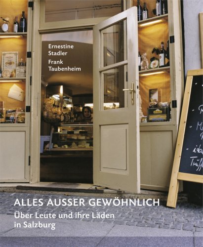 Alles außer gewöhnlich. Über Leute und ihre Läden in Salzburg Politics & History