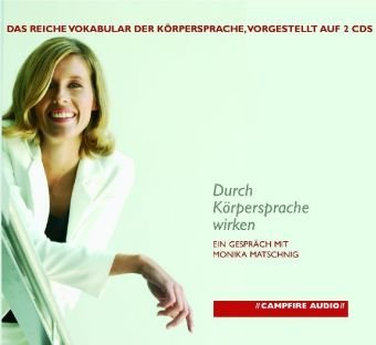 Durch Körpersprache wirken. Ein Gespräch mit Monika Matschnig auf 2 CDs. Psychology