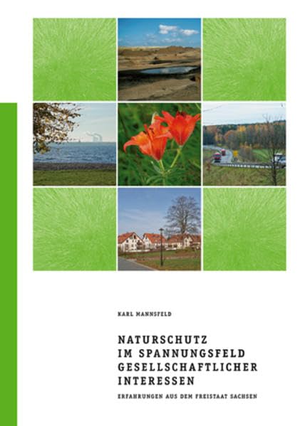 Naturschutz im Spannungsfeld gesellschaftlicher Interessen: Erfahrungen aus dem Freistaat Sachsen: Erfahrungen aus dem Freistaat Sachsen. Zum 100. ... Naturschutz in Sachsen gewidmet Natural Sciences