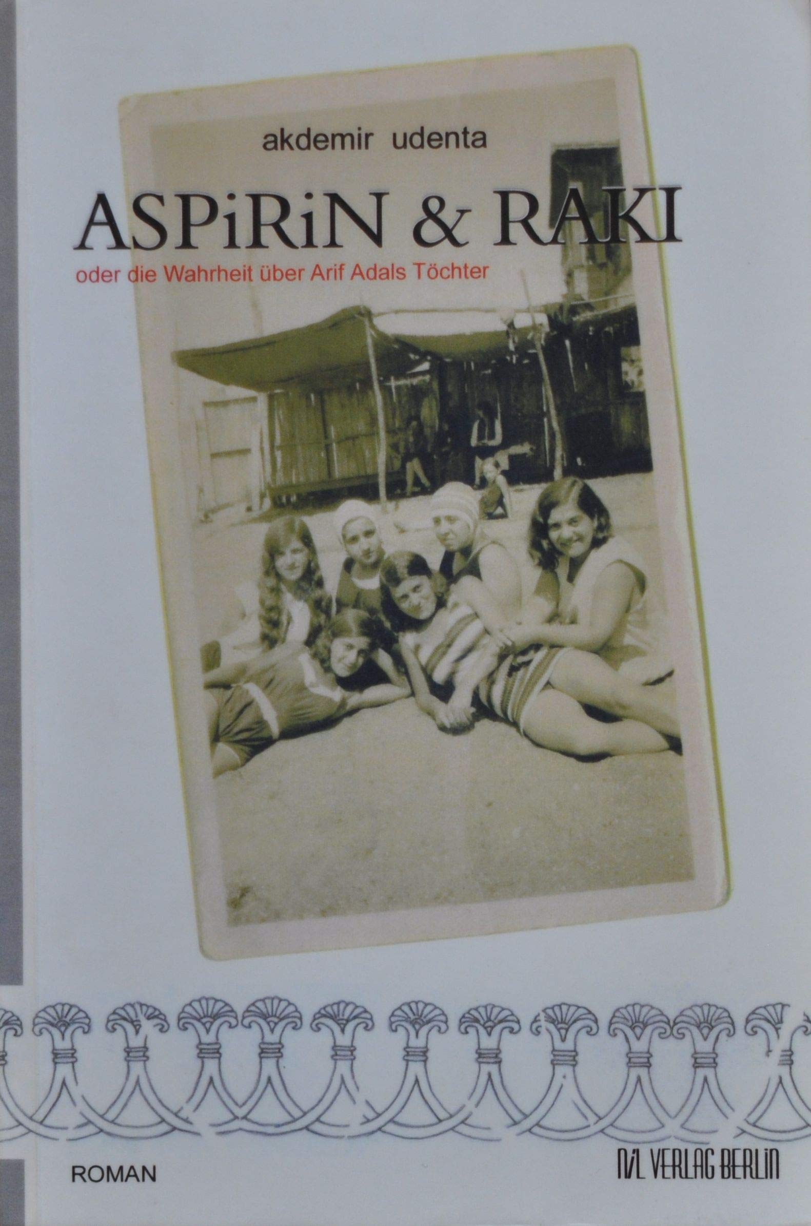 Aspirin & Raki: oder die Wahrheit über Arif Adals Töchter Contemporary literature