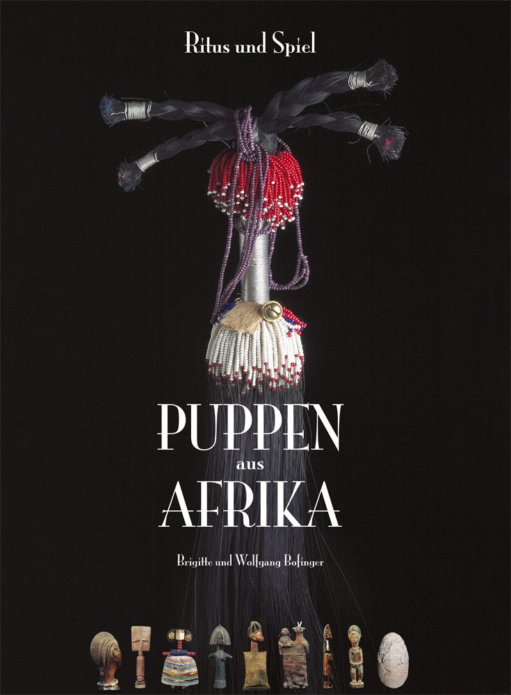 Puppen aus Afrika: Ritus und Spiel - Bofinger, Brigitte book