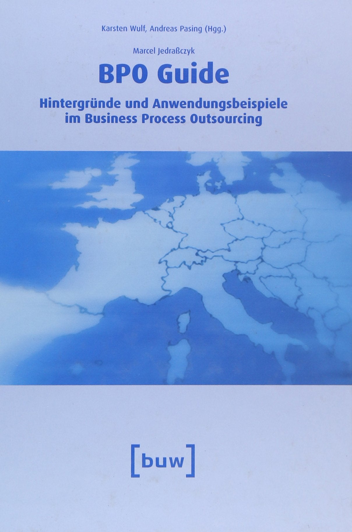 BPO Guide: Hintergründe und Anwendungsgebiete im Business Process Outsourcing: Hintergründe und Anwendungsbeispiele im Business Process Outsourcing Law