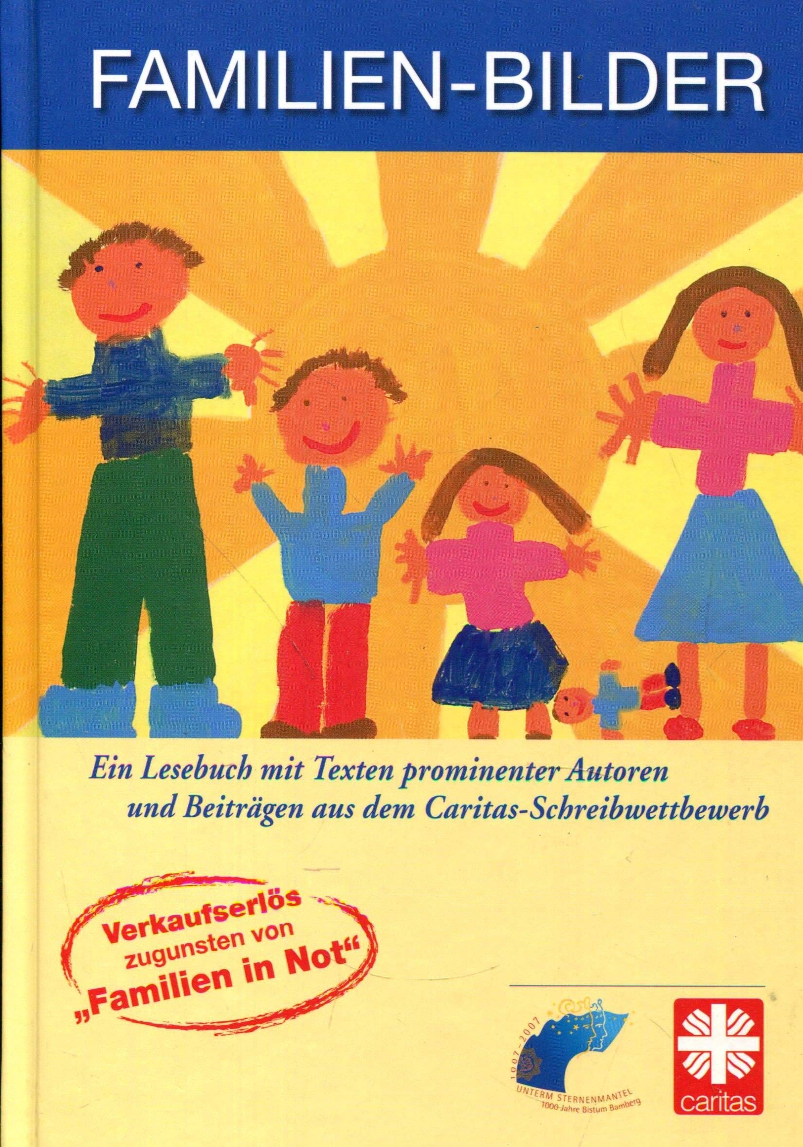 Familien-Bilder : ein Lesebuch mit Texten prominenter Autoren und Beiträgen aus dem Caritas-Schreibwettbewerb. Books