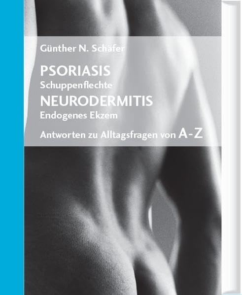 Psoriasis (Schuppenflechte) /Neurodermitis (Endogenes Ekzem) Medicine