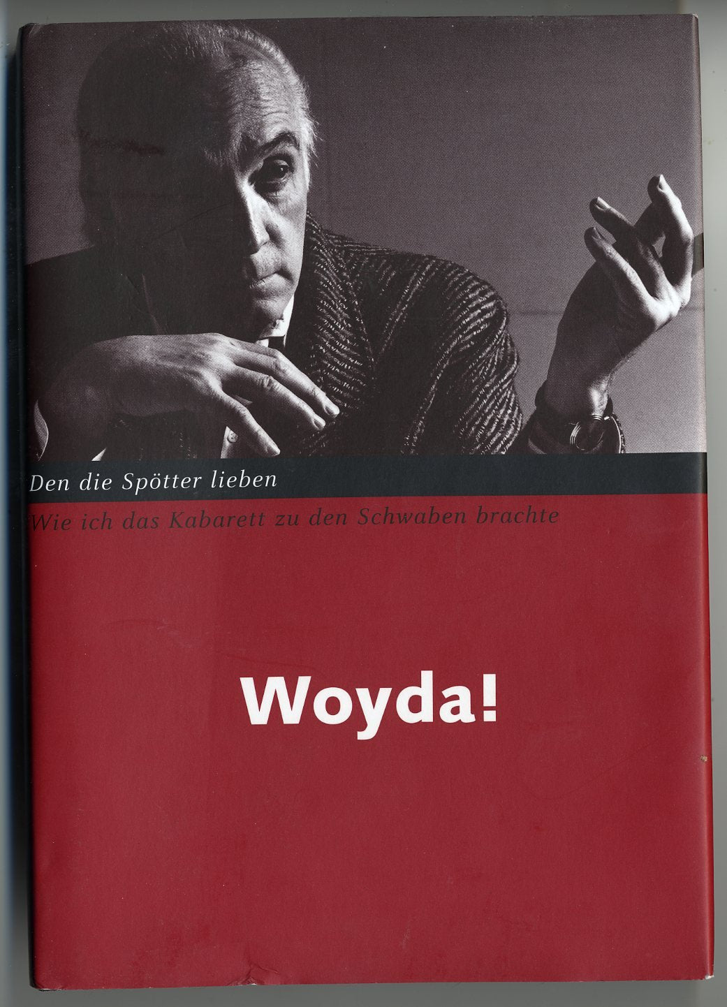 Den die Spötter lieben Woyda! Wie ich das Kabarett zu den Schwaben brachte Books