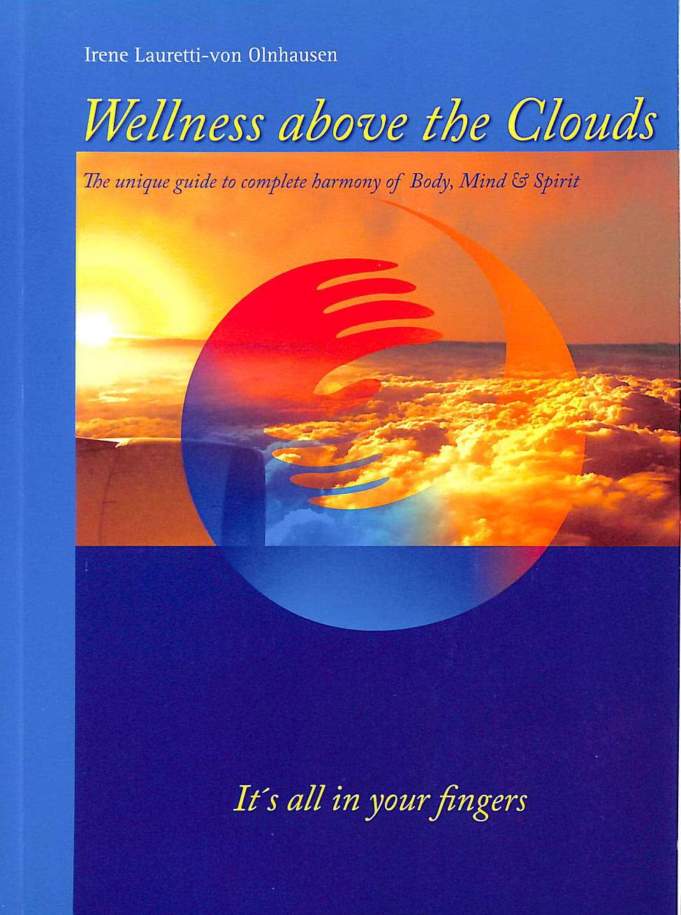 Wellness Above the Clouds - The unique guide to complete harmony of Body, Mind and Spirit Religion & Esotericism