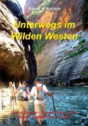 Unterwegs im Wilden Westen. Band 3: Grand Canyon, Sunset Crater, Zion Bridge, Canyonlands, Capitol Reef, Arches Leisure, Home & Garden