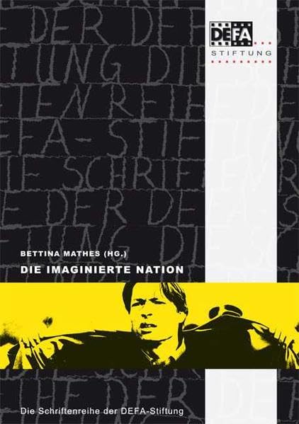 Die imaginierte Nation: Identität, Körper und Geschlecht in DEFA-Filmen Film, Art & Culture
