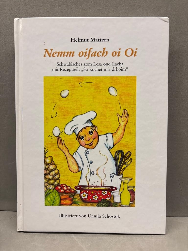 Nemm oifach oi Oi: Schwäbisches zum Lesa ond Lacha mit Rezeptteil "So kochet mir drhoim" Leisure, Home & Garden