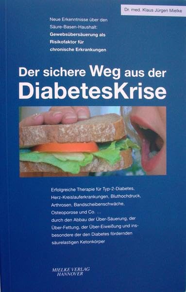 Der sichere Weg aus der Diabetes Krise: Neue Erkenntnisse über den Säure-Basen-Haushalt: Gewebsübersäuerung als Risikofaktor für chronische ... Bandscheibenschwäche, Osteoporose und Co. ... Medicine