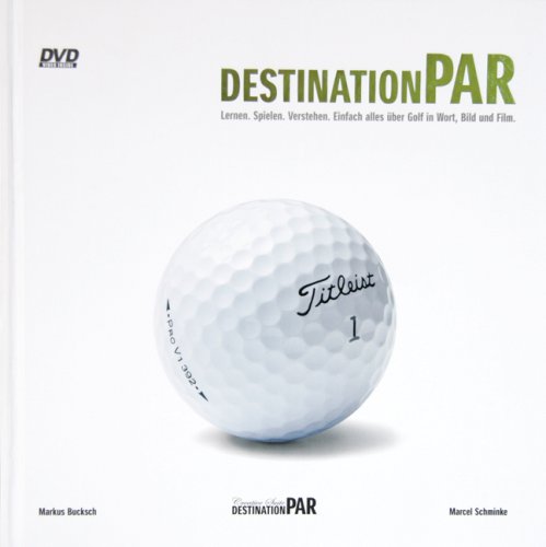 Destination Par. Lernen, Spielen, Verstehen: Einfach alles über Golf in Wort, Bild und Film Media & Communication