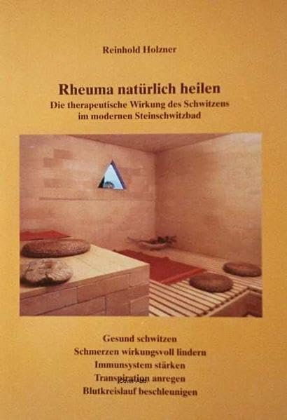 Rheuma natürlich heilen: Die therapeutische Wirkung des Schwitzens im modernen Steinschwitzbad Health, Nutrition & Fitness