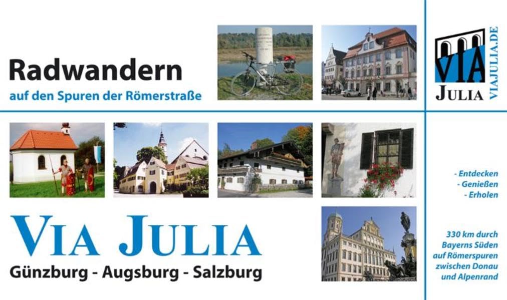 Radwandern auf den Spuren der Römerstrasse Via Julia: Günzburg - Augsburg - Salzburg Business, Finance & Career