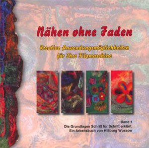 Nähen ohne Faden. Band 1: Die Grundlagen schritt für Schritt erklärt. Ein Arbeitsbuch Hobbies & Crafts