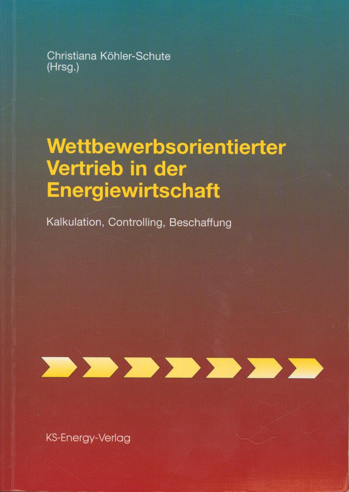 Wettbewerbsorientierter Vertrieb in der Energiewirtschaft: Kalkulation, Controlling, Beschaffung Computer Science