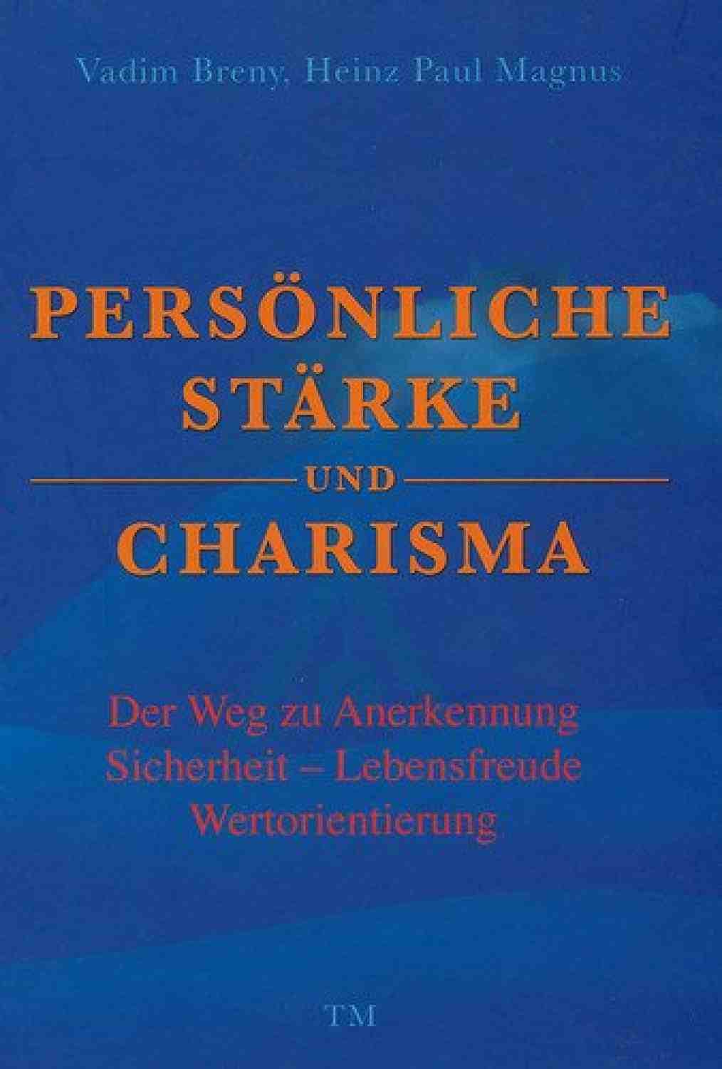 Persönliche Stärke und Charisma: Der Weg zu Anerkennung, Sicherheit, Lebensfreude - Wertorientierung Lifestyle