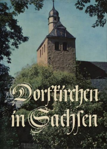 Dorfkirchen in Sachsen. Mit einem Geleitwort von Landesbischof D. Gottfried Noth DD Books