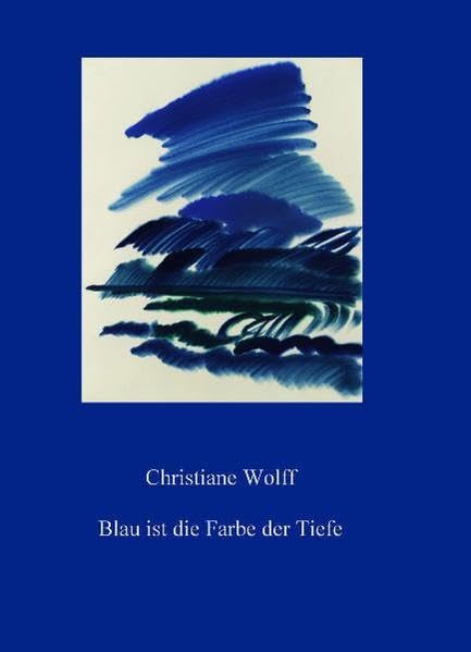 Blau ist die Farbe der Tiefe: Kurze Geschichten (Christiane Wolff) Contemporary literature