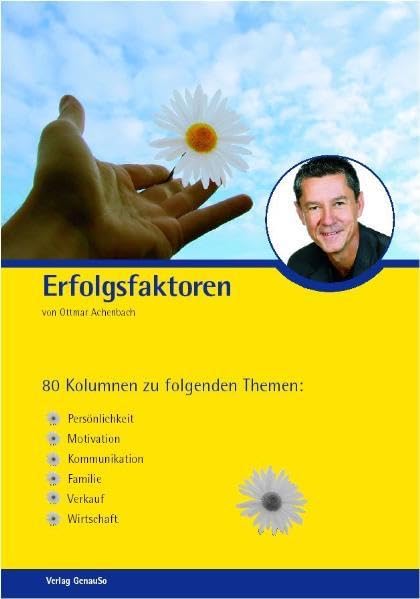 Erfolgsfaktoren. 80 Kolumnen zu folgenden Themen: Persönlichkeit, Motivation, Kommunikation, Familie, Verkauf und Wirtschaft Contemporary literature Books