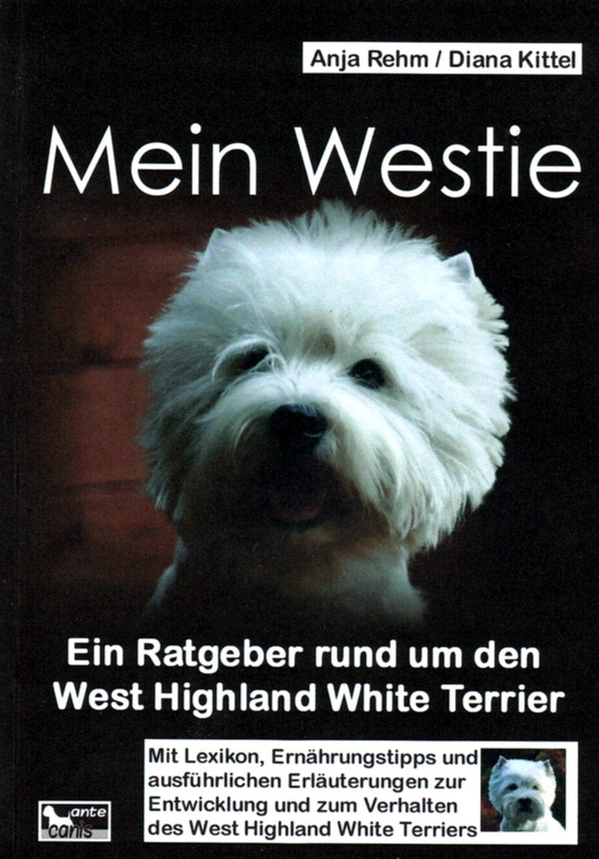 Mein Westie: Ein Ratgeber rund um den West Highland White Terrier Books