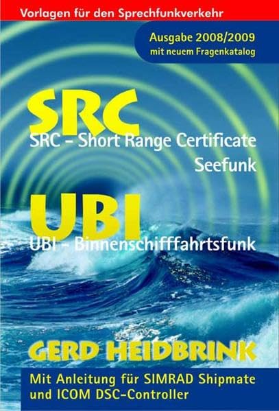 SRC und UBI 2008/2009 - Die UKW Betriebszeugnisse - SRC - Short Range Certificate-Seefunk, UBI - Binnenschifffahrtsfunk. Mit Anleitung für SIMRAD Shipmate und ICOM DSC-Controller Film, Art & Culture