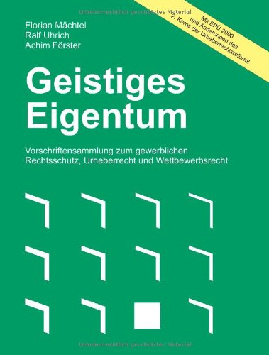 Geistiges Eigentum. Vorschriftensammlung zum gewerblichen Rechtsschutz, Urheberrecht und Wettbewerbsrecht Law