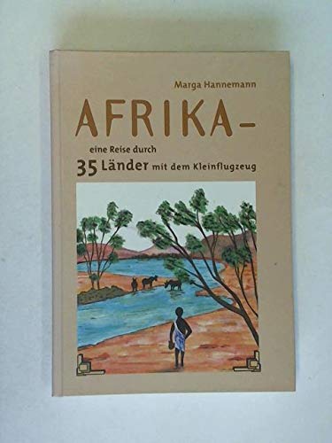 Afrika - eine Reise durch 35 Länder mit dem Kleinflugzeug Travelogues