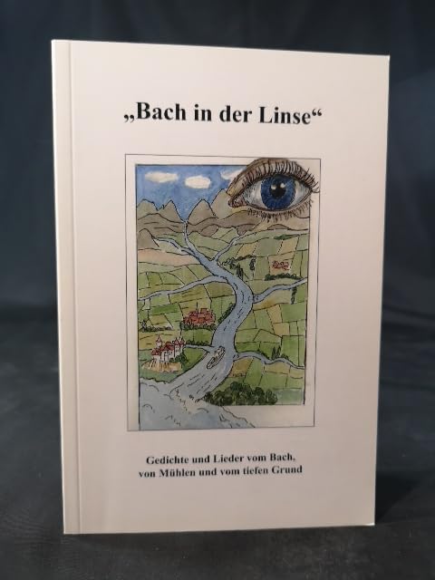 Bach in der Linse: Gedichte und Lieder vom Bach, von Mühlen und vom tiefen Grund Books