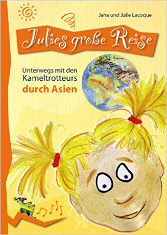 Julies große Reise: Unterwegs mit den Kameltrotteurs durch Asien Camping & Survival
